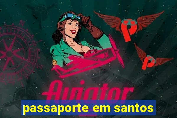 passaporte em santos